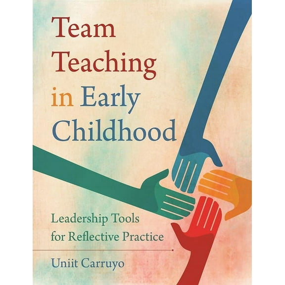 Team Teaching in Early Childhood: Leadership Tools for Reflective Practice (Paperback)