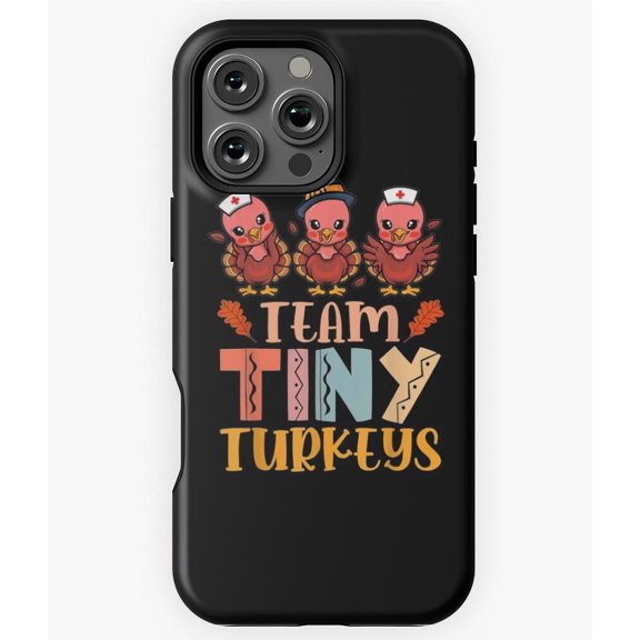 Team Tiny Turkeys NICU Nurse Phone Case for iPhone 16 15 14 13 12 11 Pro Max - Chic Phone