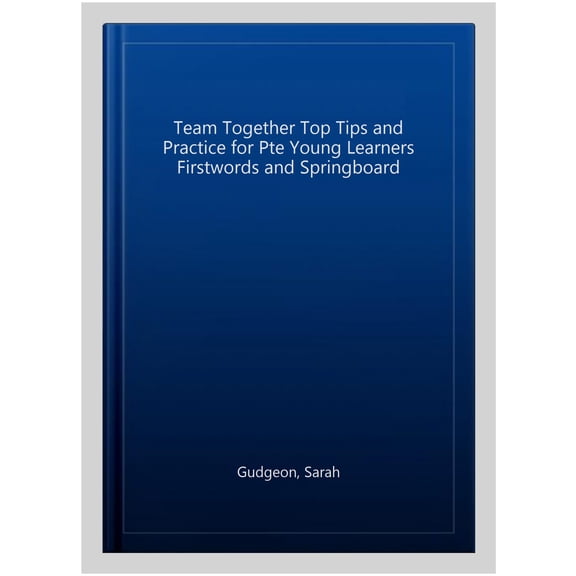 Team Together Top Tips and Practice for International Certificate Young Learners Firstwords and Springboard