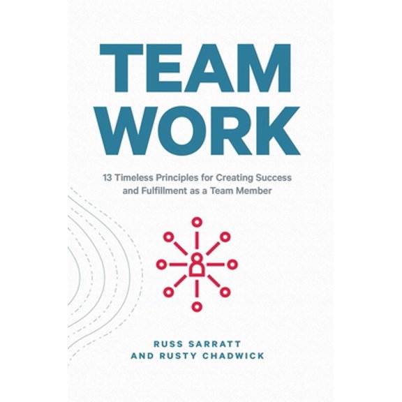 Pre-Owned Team Work: 13 Timeless Principles for Creating Success and Fulfillment as a Team Member (Hardcover) 1642935271 9781642935271