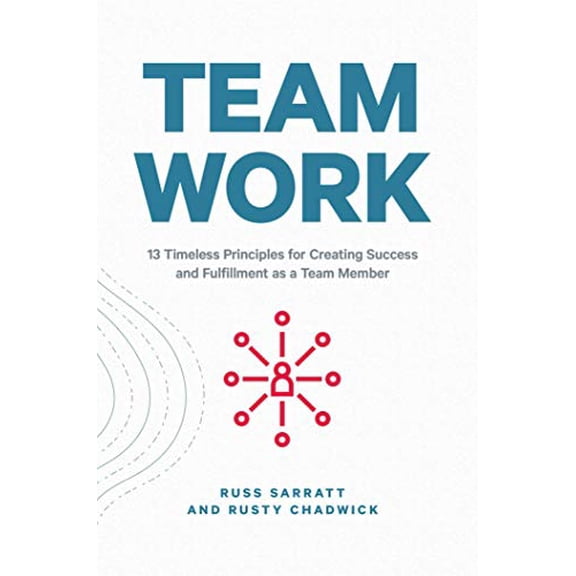Pre-Owned Team Work: 13 Timeless Principles for Creating Success and Fulfillment as a Team Member (Hardcover) 1642935271 9781642935271