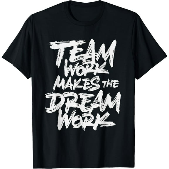 Team Work Makes The Dream Work | Team building T-Shirt men and women can wear, black, white, gifts