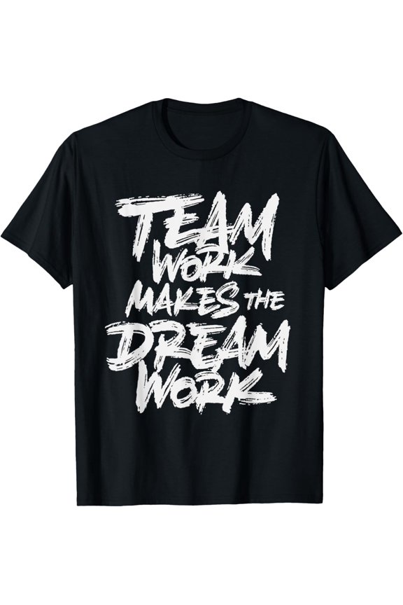 Team Work Makes The Dream Work | Team building T-Shirt men and women can wear, black, white, gifts