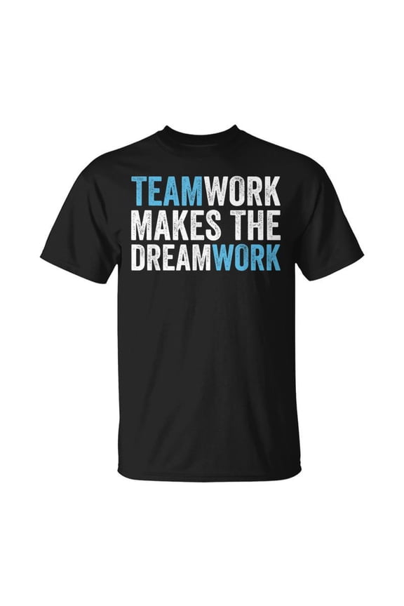 Team Work Makes The Dream Work Teamwork Unisex TShirt