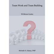 Team Work and Team Building Paperback by Michelle N Halsey Pmp