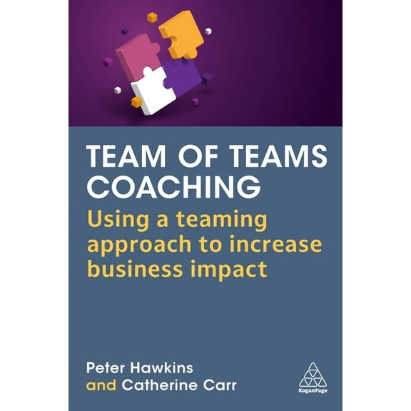 Team of Teams Coaching: Using a Teaming Approach to Increase Business Impact, (Paperback)