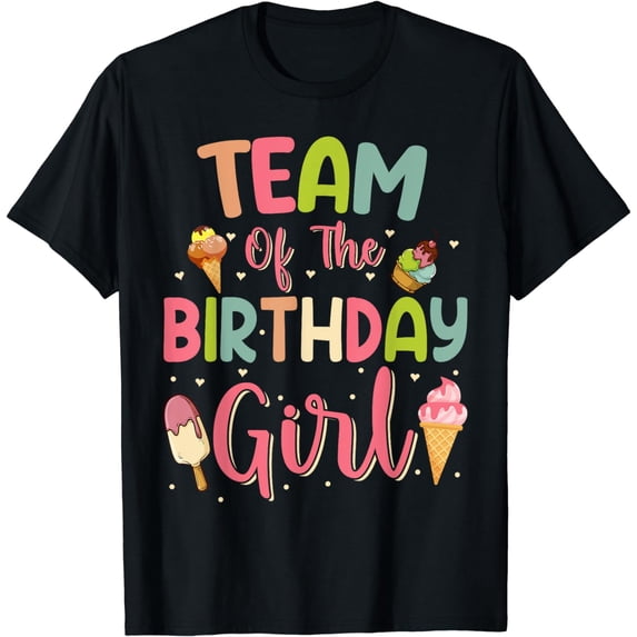 Team of The Birthday Girl Ice Cream Squad Family Bday Party T-Shirt