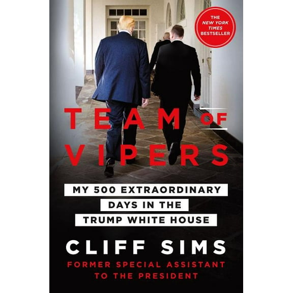 Team of Vipers: My 500 Extraordinary Days in the Trump White House (Hardcover) by Cliff Sims