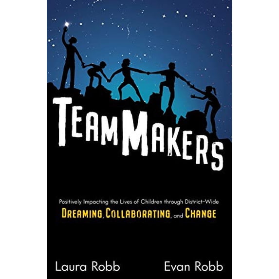 Pre-Owned TeamMakers: Positively Impacting the Lives of Children through District-Wide Dreaming, Collaborating, and Change Paperback