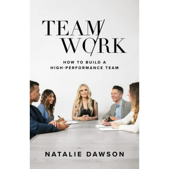 Pre-Owned TeamWork: How to Build a High-Performance Team (Paperback) 1544525575 9781544525570