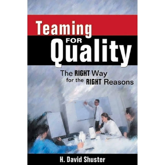Pre-Owned Teaming for Quality: The Right Way for the Right Reasons (Paperback) 188041063X 9781880410639