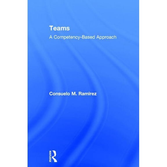 Teams: A Competency Based Approach, (Hardcover)