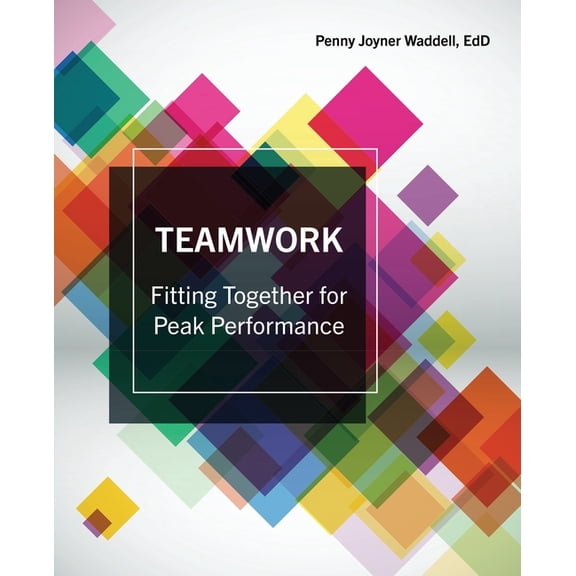 Teamwork: Fitting Together for Peak Performance, (Paperback)