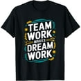 thumbnail image 1 of Teamwork Makes Dream Work Motivational Team Building Tee T-Shirt men and women can wear, black, white, gifts, 1 of 4