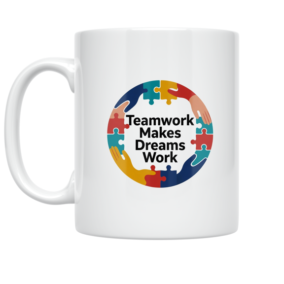 Teamwork Makes Dreams Work - Teamwork Enthusiast - 11 oz Ceramic Coffee Mug