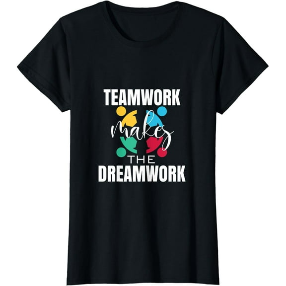 Teamwork Makes That Dreamwork Motivational Sports Quote Team T-Shirt
