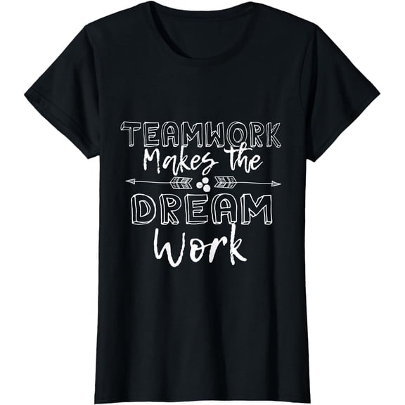 Teamwork Makes The Dream Work T-Shirt