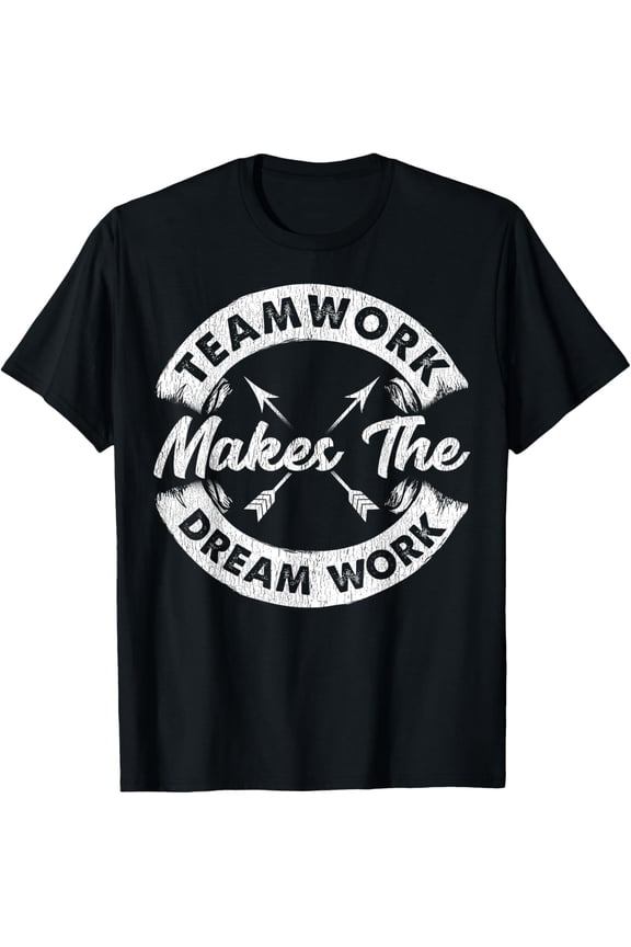 Teamwork Makes The Dream Work Team Motivational Gift Sport T-Shirt
