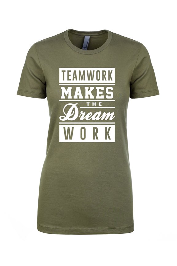 Teamwork Makes The Dream Work (white) Womens crewneck tee