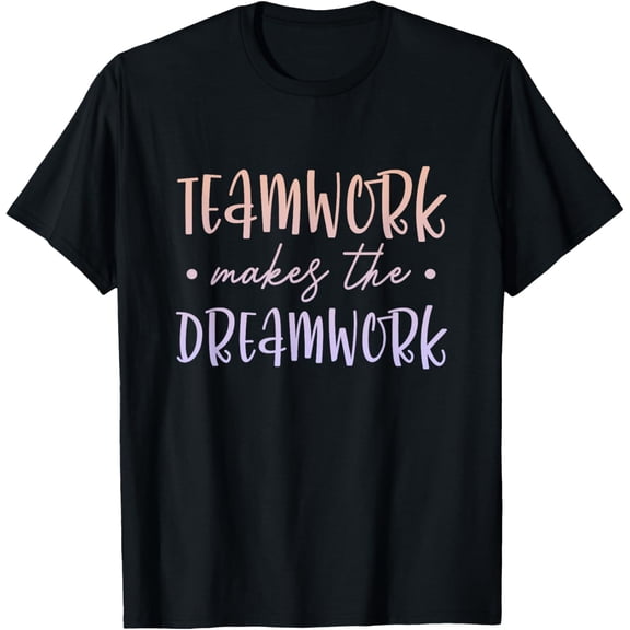 Teamwork Makes The Dreamwork Employee Team Motivation T-Shirt men and women can wear, black, white, gifts
