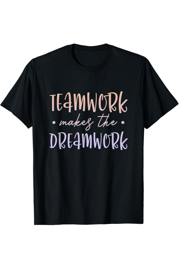 Teamwork Makes The Dreamwork Employee Team Motivation T-Shirt men and women can wear, black, white, gifts