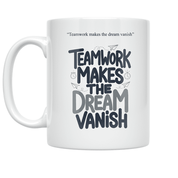 Teamwork Makes the Dream Vanish - Office Humor Enthusiast - 11 oz Ceramic Coffee Mug