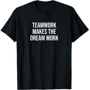 Teamwork Makes the Dream Work T-Shirt