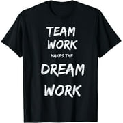 Teamwork Makes the Dream Work Tshirt T-Shirt