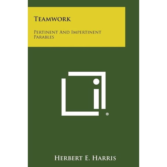 Teamwork: Pertinent and Impertinent Parables (Paperback)