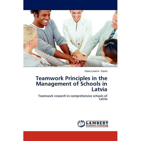 Teamwork Principles in the Management of Schools in Latvia (Paperback)