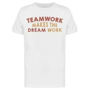 Teamwork The Dream Work Men's T-shirt