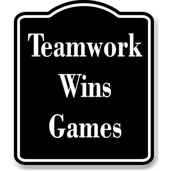 Teamwork Wins Games BLACK Aluminum Composite Sign 20''x24''
