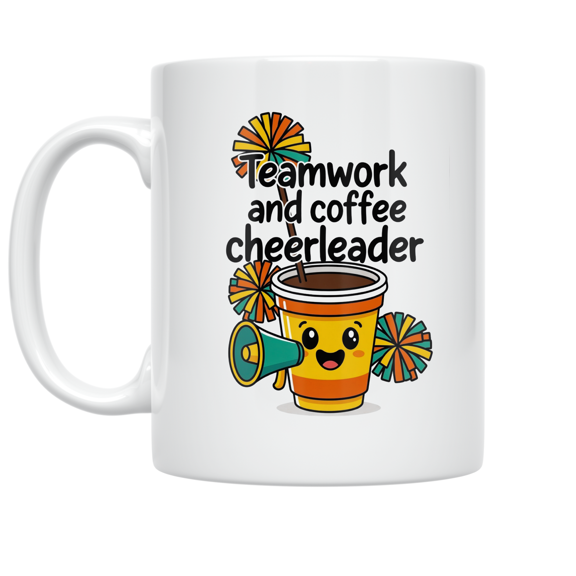 Teamwork and Coffee Cheerleader - Office Worker - 11 oz Ceramic Coffee Mug