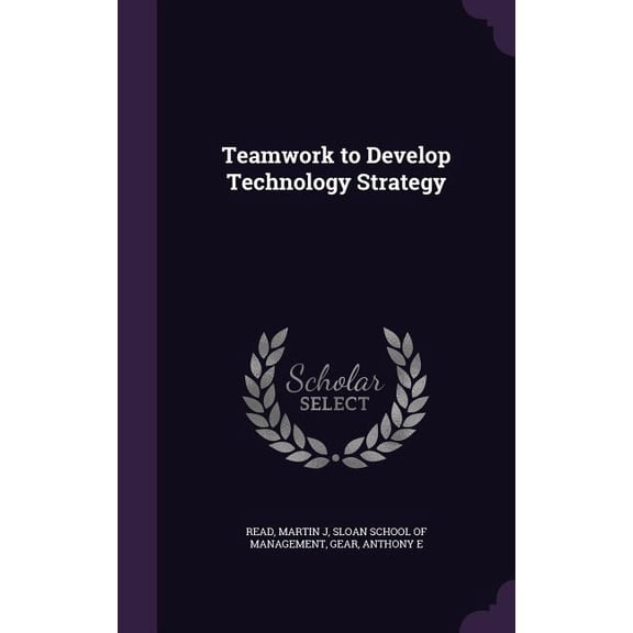 Teamwork to Develop Technology Strategy (Hardcover)
