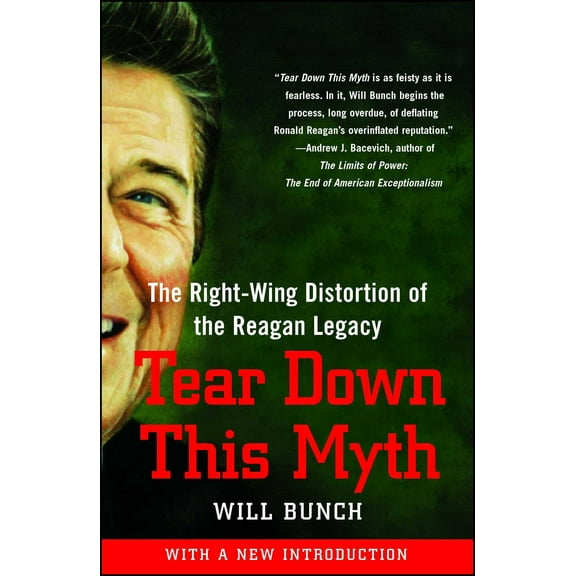 Tear Down This Myth : The Right-Wing Distortion of the Reagan Legacy (Paperback)
