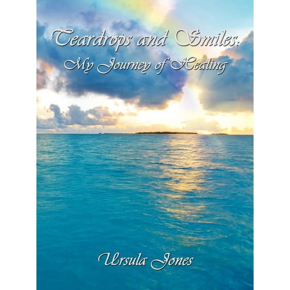 Teardrops and Smiles: My Journey of Healing (Paperback)