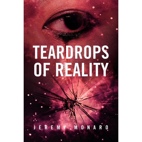 Teardrops of Reality