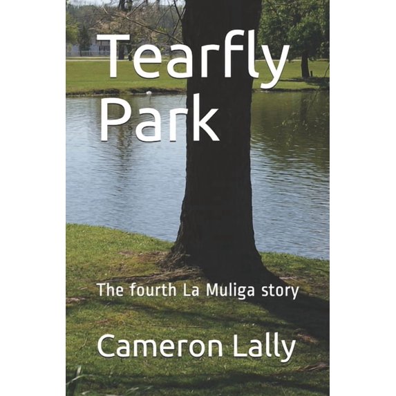 Tearfly Park : The fourth La Muliga story (Paperback)