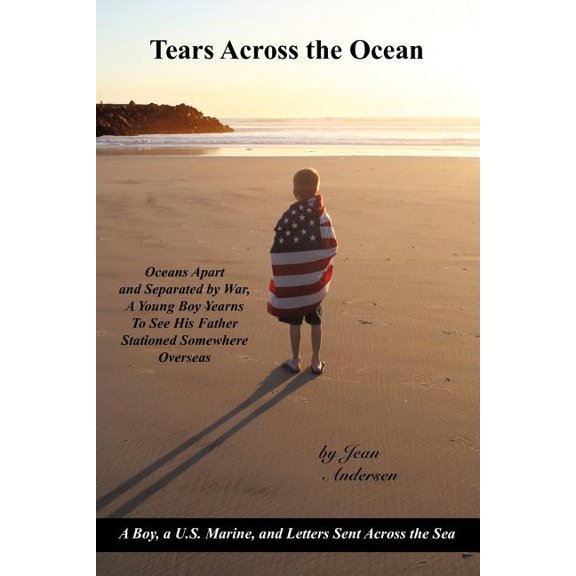 Tears Across the Ocean : A Boy, a U.s. Marine, and Letters Sent Across the Sea