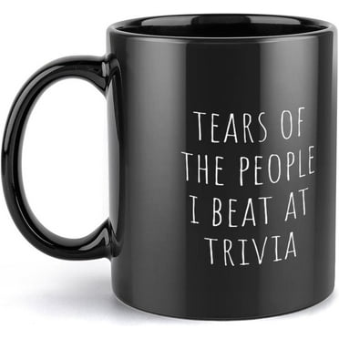 Tears Of The People I Beat At Trivia, Black Mug 11 Ounces Funny Black Mug - Cute Coffee And Tea Mug - Ceramic Coffee Mugs For Women And Men