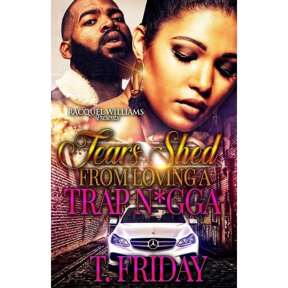 Tears Shed From Loving A Trap N*gga (Paperback) by T Friday