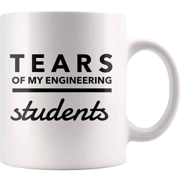 Tears of My Students-Engineering Mug-Funny Math Teacher Graduation Coffee Gift Mug-Tears of My Engineering Student-School Gag Gift-11oz White Ceramic Cup