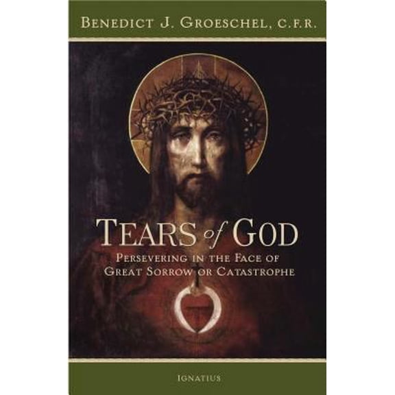 Pre-Owned Tears of God: Persevering in the Face of Great Sorrow or Catastrophe (Paperback) 1586172891 9781586172893