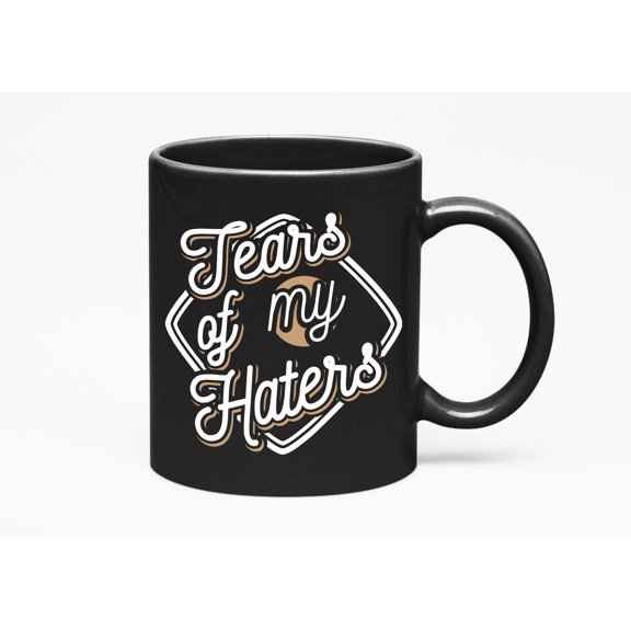 Tears of My Haters, Funny Sarcastic Quotes, Hater Cup, Black 11oz Ceramic Mug