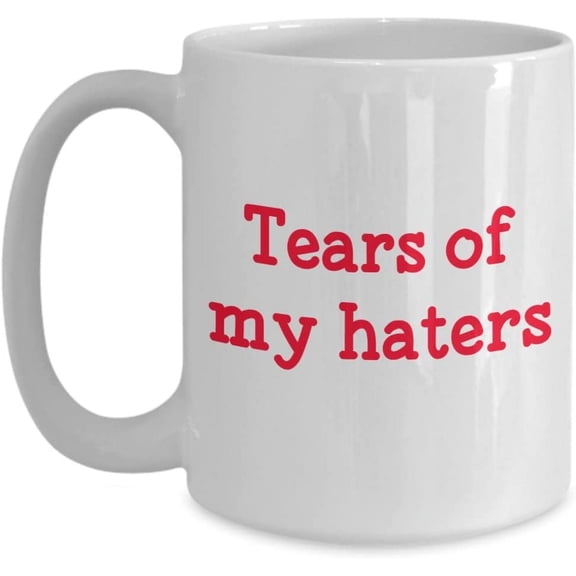 Tears of My Haters Mug - Funny Tea Hot Cocoa Coffee Cup - Novelty Birthday Christmas Anniversary Gag Gifts Idea