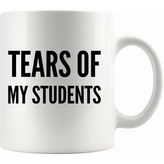 Tears of My Students Teacher Mug Funny Graduation Gift to Professor Instructor from Physics Chemistry Calculus Math Students Ceramic Coffee Cup 11 oz