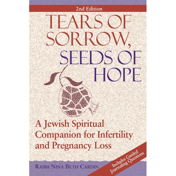 Tears of Sorrow, Seed of Hope (2nd Edition): A Jewish Spiritual Companion for Infertility and Pregnancy Loss (Paperback)