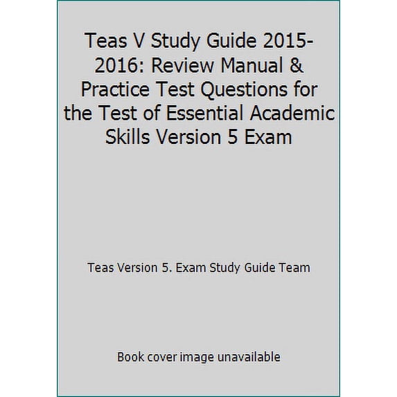 Pre-Owned Teas V Study Guide 2015-2016: Review Manual & Practice Test Questions for the Test of Essential Academic Skills Version 5 Exam (Paperback) 1628453397 9781628453393