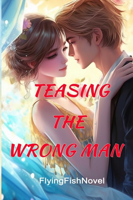 Teasing The Wrong Man: A Romance Novel, (Paperback)