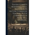 thumbnail image 1 of Teatro Comico Moderno, Ossia, Raccolta Di Alcune Commedie Italiane, Tutte Corredate Di Note Da L. Sforzosi..., (Paperback), 1 of 1